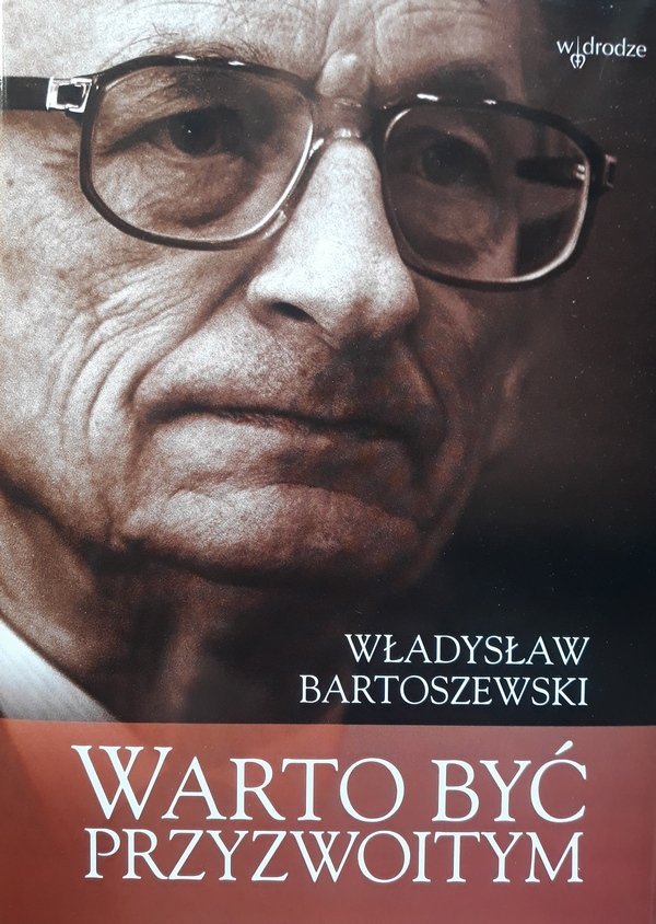 Władysław Bartoszewski • Warto być przyzwoitym 