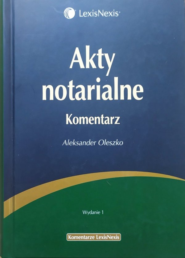 Aleksander Oleszko Akty notarialne. Komentarz