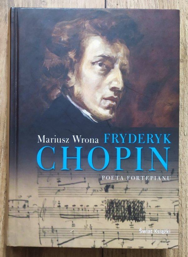 Mariusz Wrona Fryderyk Chopin. Poeta fortepianu