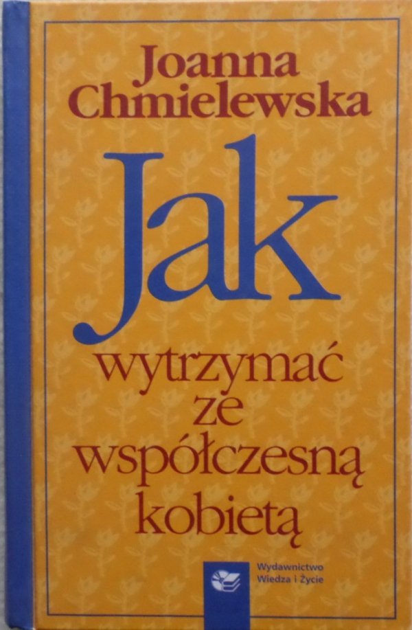 Joanna Chmielewska • Jak wytrzymać ze współczesną kobietą 