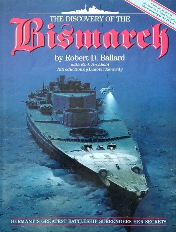 Robert Ballard • The Discovery of the Bismarck