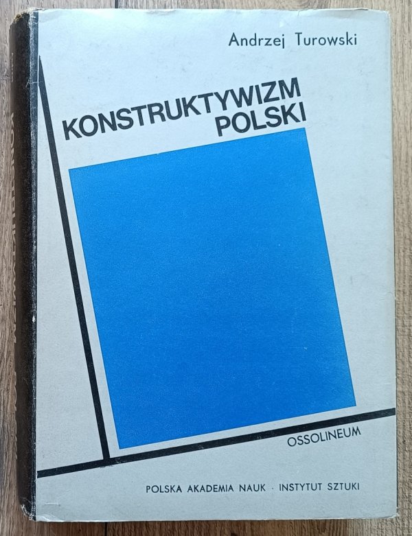 Andrzej Turowski Konstruktywizm polski. Próba rekonstrukcji nurtu 1921-1934