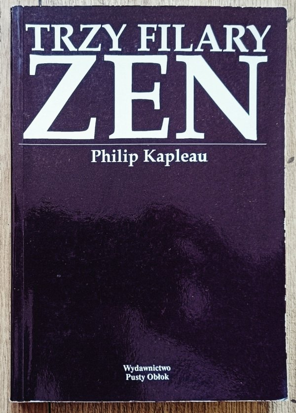 Philip Kapleau Trzy filary Zen