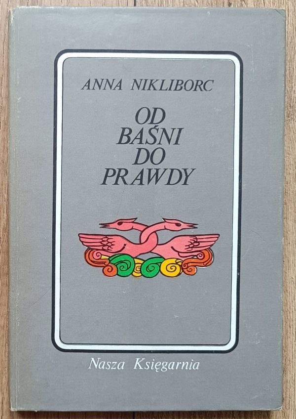 Anna Nikliborc Od baśni do prawdy. Szkice z dziejów literatury zachodniej dla dzieci i młodzieży