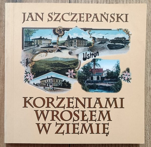 Jan Szczepański Korzeniami wrosłem w ziemię