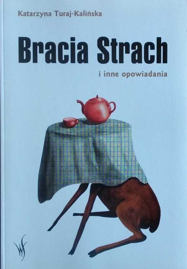 Katarzyna Turaj Kalińska • Bracia Strach i inne opowiadania