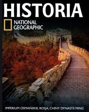 Historia National Geographic •  Imperium osmańskie, Rosja, Chiny dynastii Ming