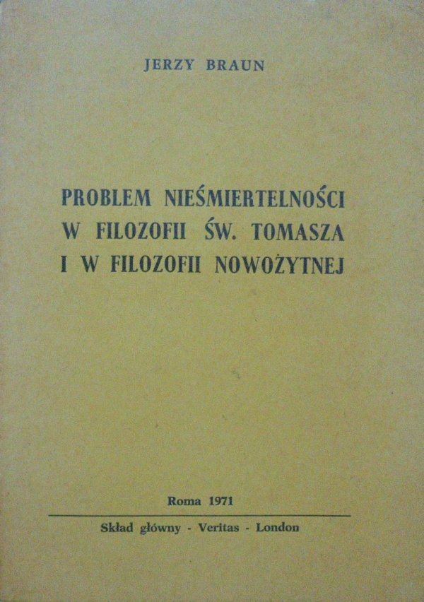 Jerzy Braun • Problem nieśmiertelności w filozofii św. Tomasza i w filozofii nowożytnej