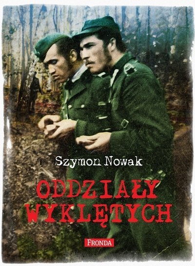 Szymon Nowak • Oddziały wyklętych 