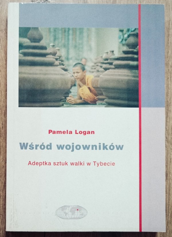Pamela Logan Wśród wojowników. Adeptka sztuk walki w Tybecie