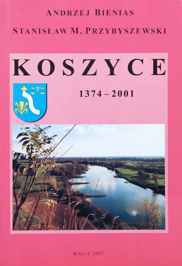 Andrzej Bienias, Stanisław Przybyszewski Koszyce 1374-2001