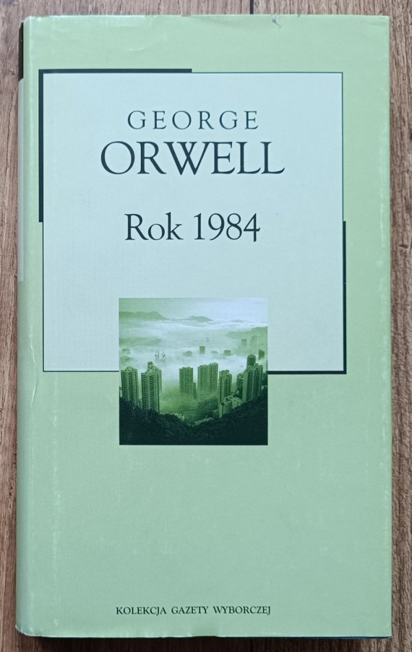 George Orwell Rok 1984 / Kolekcja Gazety Wyborczej