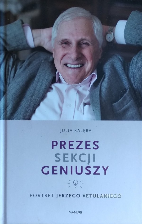 Julia Kalęba • Prezes Sekcji Geniuszy. Portret Jerzego Vetulaniego