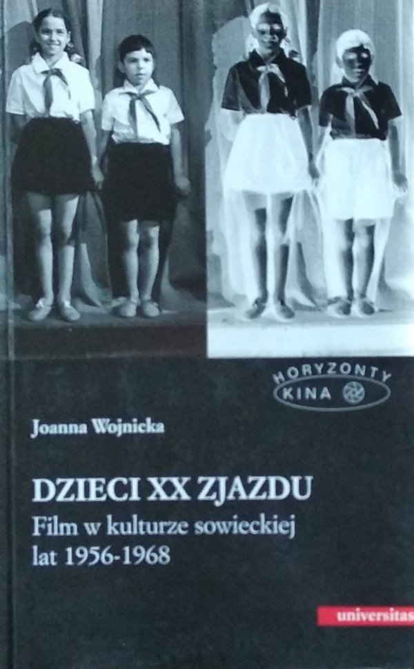 Joanna Wojnicka • Dzieci XX Zjazdu. Film w kulturze sowieckiej lat 1956-1968
