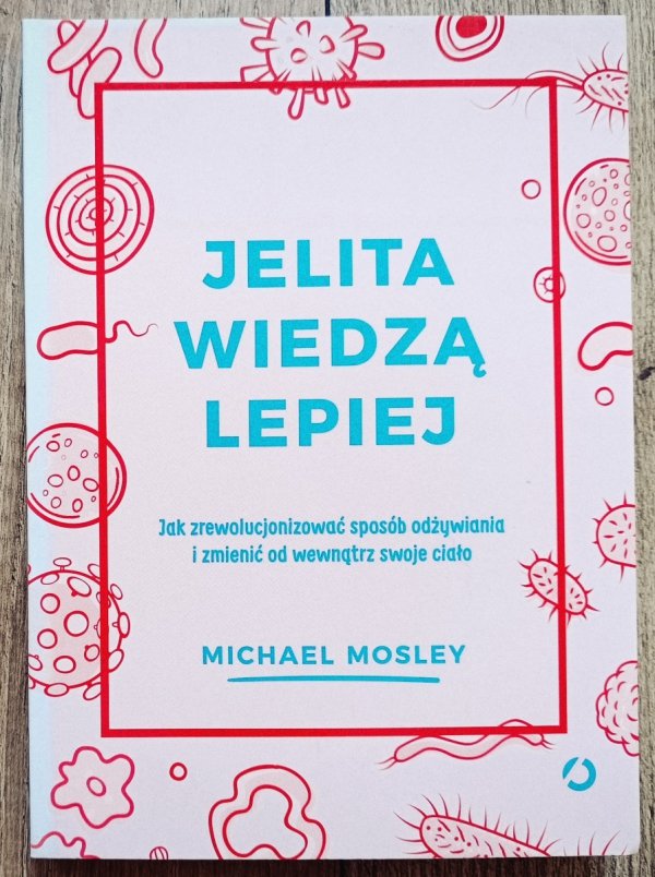 Michael Mosley Jelita wiedzą lepiej