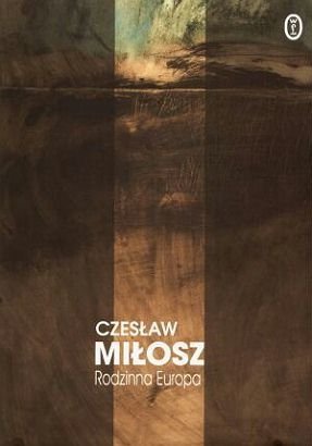 Czesław Miłosz Rodzinna Europa [Dzieła zebrane]