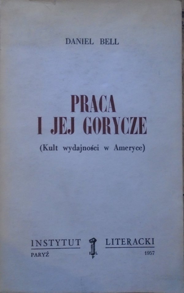 Daniel Bell • Praca i jej gorycze (Kult wydajności w Ameryce)