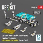 RESKIT RSK48-0010 US NAVY MHU-191/M (AERO 21A) Munitions Transporter (with adapters for bombs) (Carrier Fleet) (3D Printed model kit) 1/48