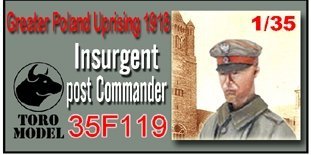 ToRo Model 35F119 Powstanie Wielkopolskie 1918 - Dowódca Placówki Powstańczej  / Greater Poland Uprising 1918 Insurgent post Commander 1/35