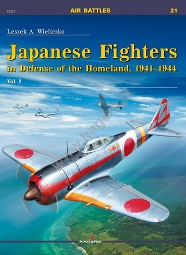 Kagero 12021 Japanese Fighters in Defense of the Homeland, 1941-1944. Vol. I EN