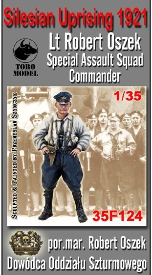 ToRo Model 35F124 Powstanie Śląskie - Por.Mar. Robert Oszek - Dowódca Oddziału / Silesian Uprising 1921 Lt Robert Oszek Special Assault Squad Commander 1/35