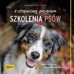 6 stopniowy program szkolenia psów Skuteczny trening od pierwszego roku życia