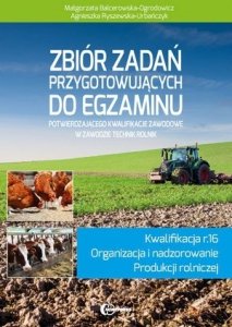 Zbiór zadań przygotowujących do egzaminu potwierdzającego kwalifikacje w zawodzie technik rolnik - kwalifikacja R.16