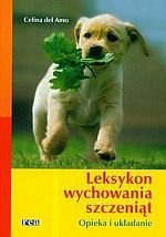 Leksykon wychowania szczeniąt Opieka i układanie