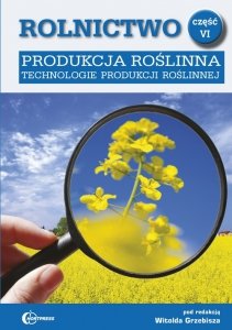 Rolnictwo część 6 Produkcja roślinna Technologie produkcji roślinnej