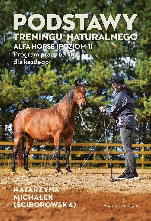 Podstawy treningu naturalnego ALFA HORSE (Poziom 1). Program pracy na linie dla każdego