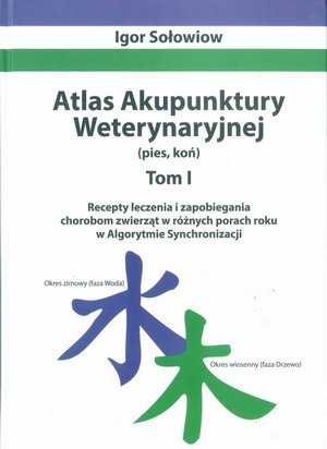 Atlas Akupunktury Weterynaryjnej (pies, koń) Tom 1