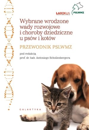 Wybrane wrodzone wady i choroby dziedziczne u psów i kotów. Przewodnik PSLWMZ