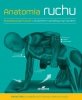 Anatomia ruchu 50 podstawowych ćwiczeń