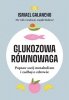 Glukozowa równowaga Popraw swój metabolizm i zadbaj o zdrowie