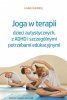 Joga w terapii dzieci autystycznych, z ADHD i szczególnymi potrzebami edukacyjnymi 