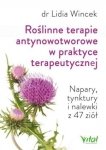 Roślinne terapie antynowotworowe w praktyce terapeutycznej Napary tynktury i nalewki z 47 ziół