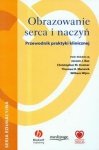 Obrazowanie serca i naczyń z płytą CD Przewodnik praktyki klinicznej