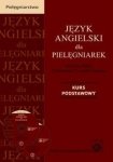 Język angielski dla pielęgniarek Kurs podstawowy