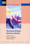 Neuropsychologia kliniczna dziecka Krótkie wykłady z psychologii