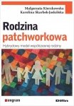 Rodzina patchworkowa Hybrydowy model współczesnej rodziny