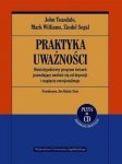 Praktyka uważności Ośmiotygodniowy program ćwiczeń pozwalający uwolnić się od depresji i napięcia emocjonalnego + CD