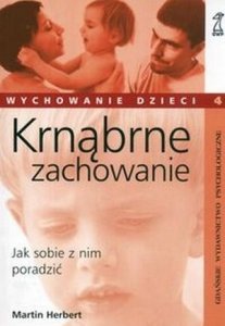 Krnąbrne zachowanie Jak sobie z nim poradzić