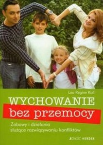 Wychowanie bez przemocy Zabawy i działania służące rozwiązywaniu konfliktów