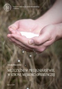 Mężczyźni w pielęgniarstwie W stronę męskości opiekuńczej