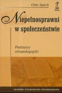 Niepełnosprawni w społeczeństwie Podstawy ortopedagogiki