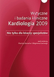 Wytyczne i badania kliniczne Kardiologia 2009 Nie tylko dla lekarzy specjalistów