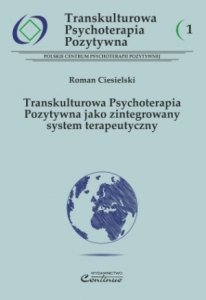 Transkulturowa Psychoterapia Pozytywna jako zintegrowany system terapeutyczny