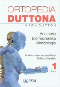 Ortopedia Duttona tom 1 Anatomia biomechanika kinezjologia