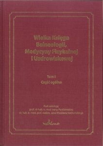 Wielka Księga Balneologii, Medycyny Fizykalnej i Uzdrowiskowej Tom 1 Część ogólna