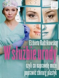 W służbie urody czyli co naprawdę może poprawić chirurg plastyk